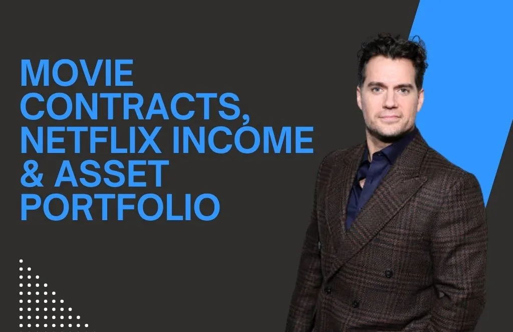 Henry Cavill Net Worth 2025