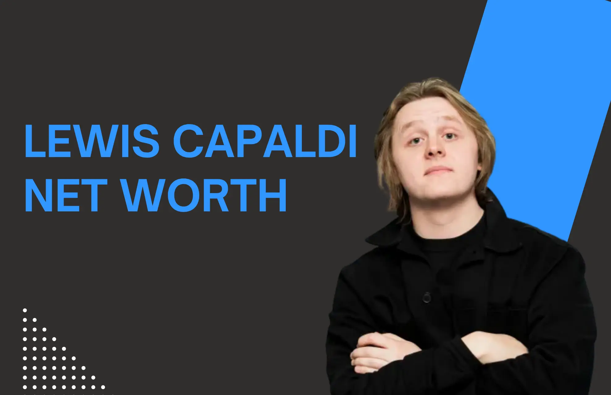 Lewis Capaldi Net Worth