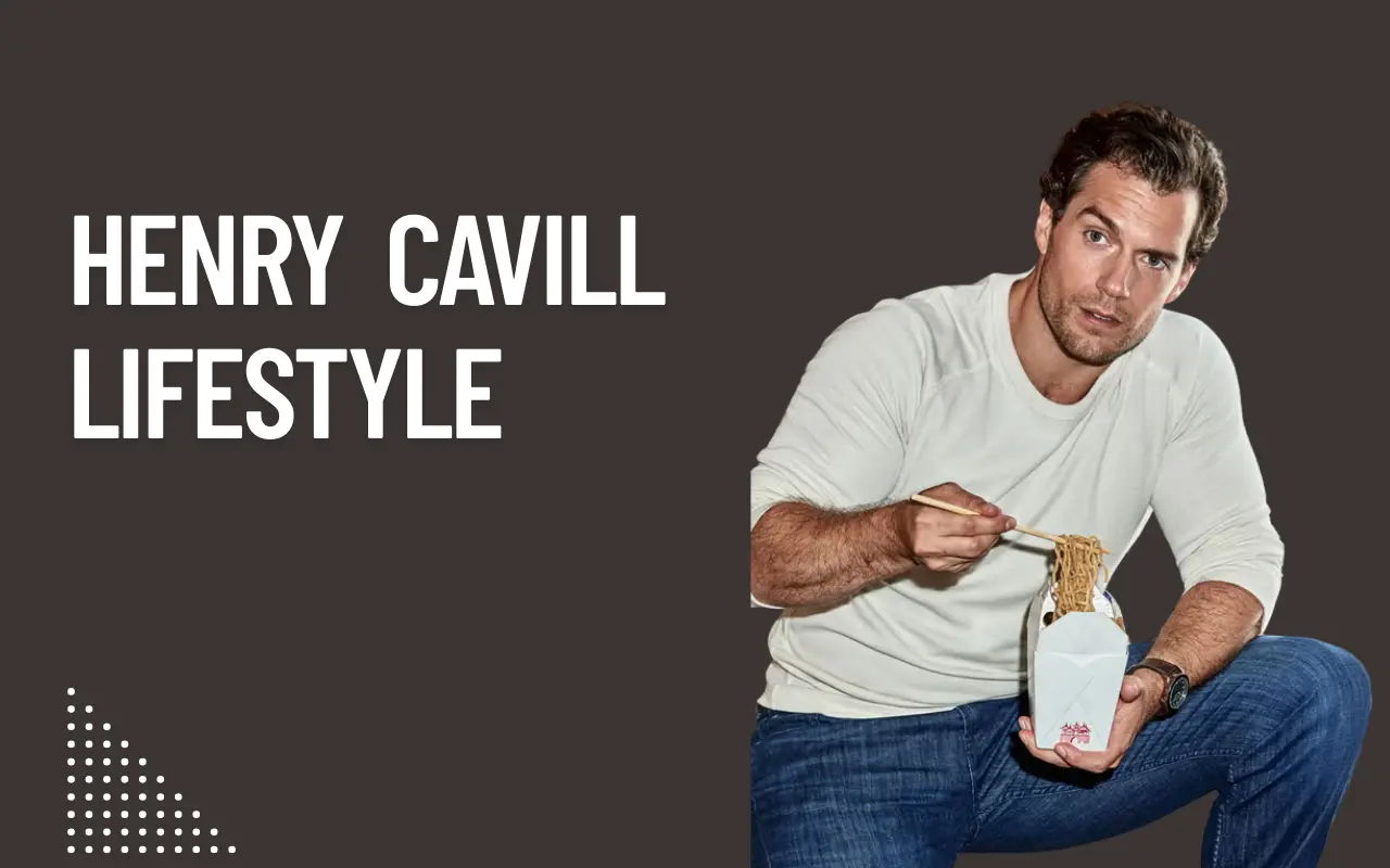 Henry Cavill Lifestyle